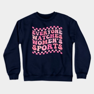 Everyone Watches Women's Sports Crewneck Sweatshirt